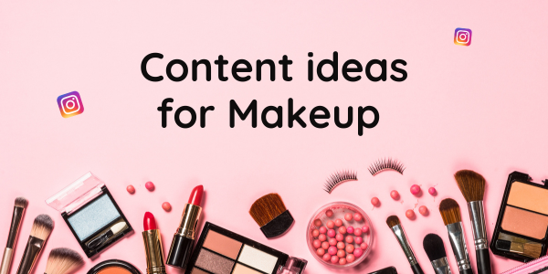 Beauty Content Ideas for Instagram to Showcase Your Products