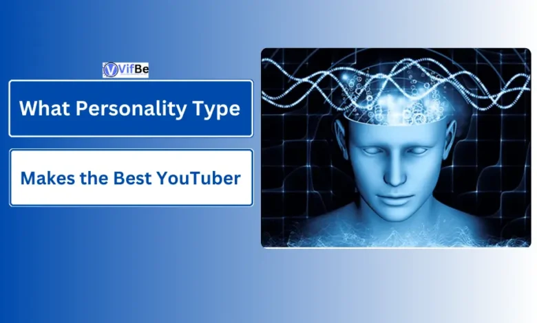 Personality Type Makes the Best YouTuber