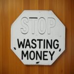 Stop Wasting Money